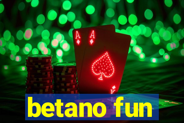 betano fun